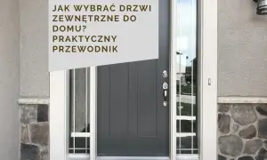 Jakie drzwi zewnętrzne wybrać do domu? Praktyczny przewodnik po nowoczesnych, szarych drzwiach wejściowych z przeszkleniem.