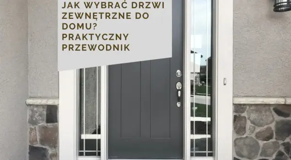 Jakie drzwi zewnętrzne wybrać do domu? Praktyczny przewodnik po nowoczesnych, szarych drzwiach wejściowych z przeszkleniem.