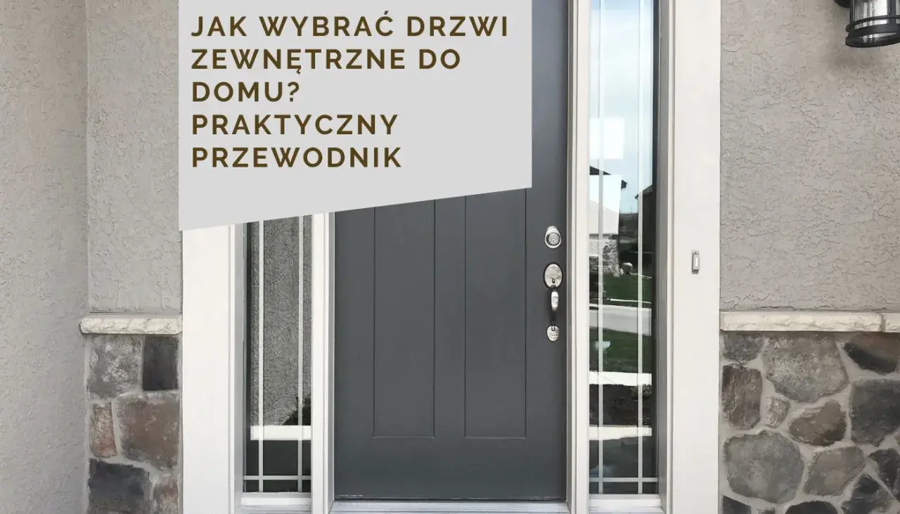 Jakie drzwi zewnętrzne wybrać do domu? Praktyczny przewodnik po nowoczesnych, szarych drzwiach wejściowych z przeszkleniem.