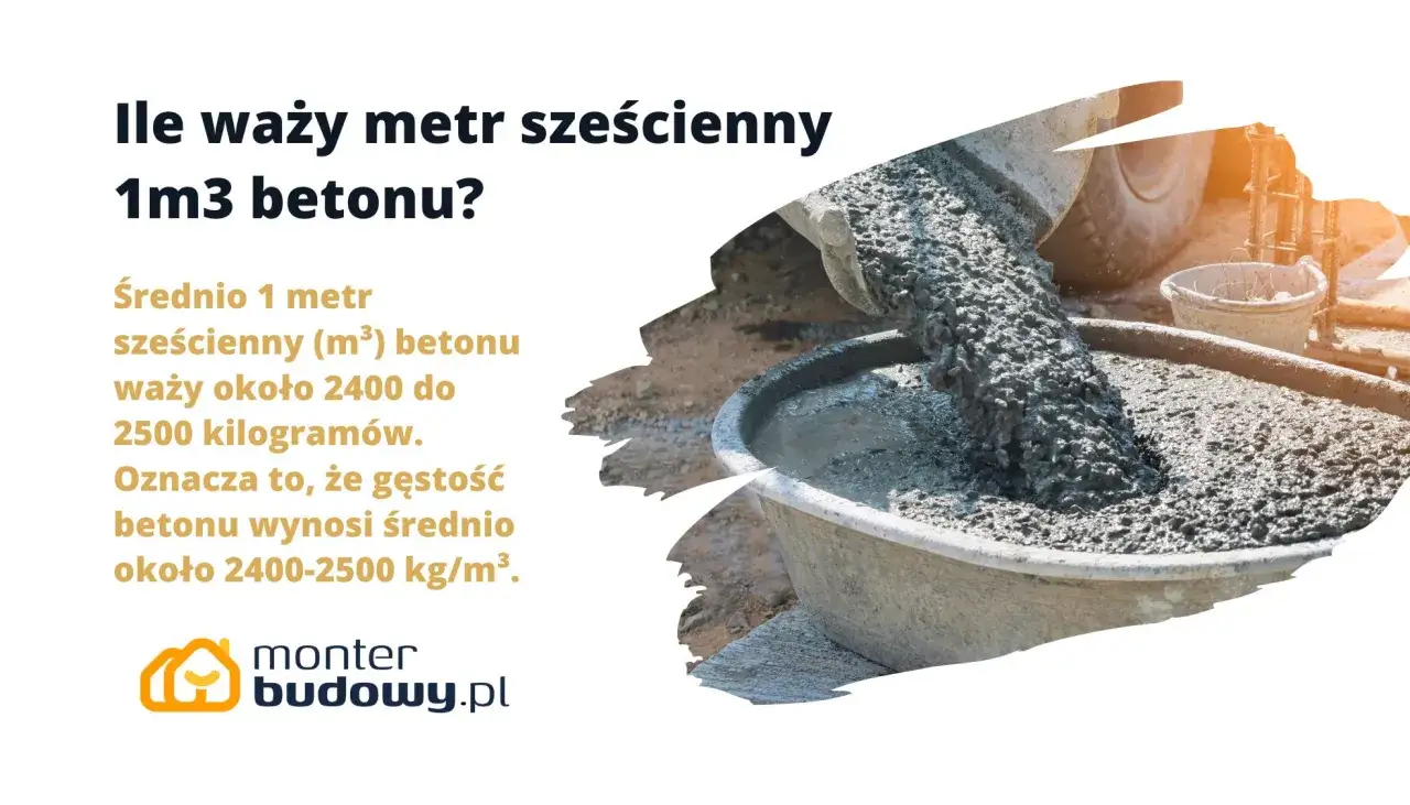 Ile waży metr sześcienny 1m3 betonu? Średnio 1 metr sześcienny betonu waży 2400-2500 kg.